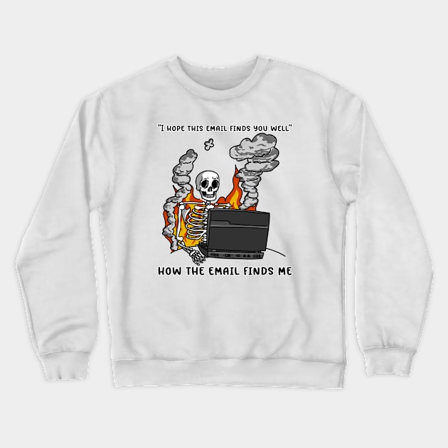 Hope This Email Finds You Well Crewneck Sweatshirt by Lunch Bag Tees